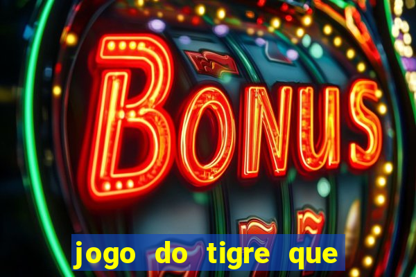 jogo do tigre que dao bonus no cadastro